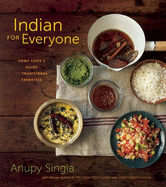 Indian for Everyone: The Home Cook's Guide to Traditional Favorites