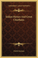 Indian Heroes And Great Chieftains