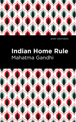 Indian Home Rule - Gandhi, Mahatma, and Editions, Mint (Contributions by)