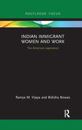 Indian Immigrant Women and Work: The American Experience