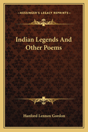 Indian Legends And Other Poems