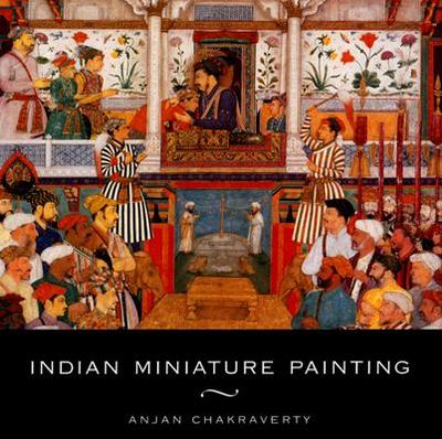 Indian Miniature Painting - Chakraverty, Anjan