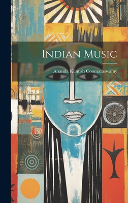 Indian Music - Coomaraswamy, Ananda Kentish