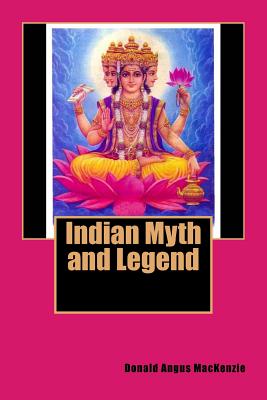 Indian Myth and Legend - MacKenzie, Donald Angus