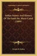 Indian Names And History Of The Sault Ste. Marie Canal (1889)