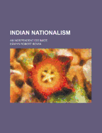 Indian Nationalism: An Independent Estimate