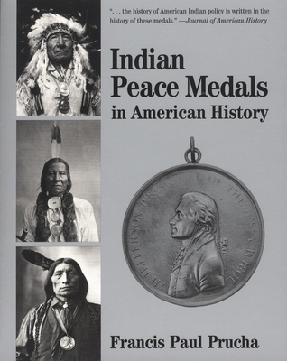 Indian Peace Medals: In American History - Prucha, Francis Paul