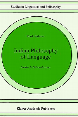 Indian Philosophy of Language: Studies in Selected Issues - Siderits, Mark