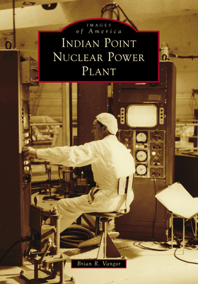 Indian Point Nuclear Power Plant - Vangor, Brian