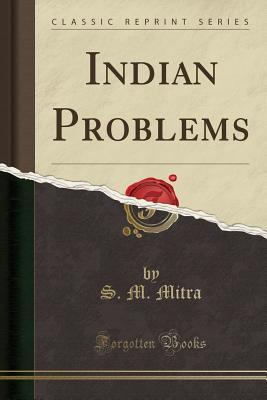 Indian Problems (Classic Reprint) - Mitra, S M