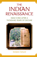 Indian Renaissance, The: India's Rise After a Thousand Years of Decline