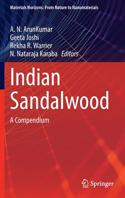 Indian Sandalwood: A Compendium - Arunkumar, A. N. (Editor), and Joshi, Geeta (Editor), and Warrier, Rekha R. (Editor)