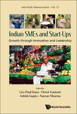 Indian SMEs and Start-Ups: Growth Through Innovation and Leadership - Dana, Leo-Paul (Editor), and Gautam, Omvir (Editor), and Gupta, Ashish (Editor)