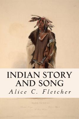 Indian Story and Song - Fletcher, Alice C