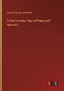 Indian Summer: Autumn Poems and Sketches