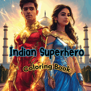 Indian Superheroes Coloring Book: Vibrant Pages of Heroic Deeds and Culture (Great Fun Book for Kids, Male, Female, and Adults to Color)