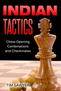 Indian Tactics: Chess Opening Combinations and Checkmates