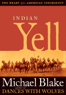 Indian Yell: The Heart of an American Insurgency