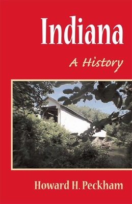 Indiana: A History - Peckham, Howard H