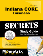 Indiana Core Business Secrets Study Guide: Indiana Core Test Review for the Indiana Core Assessments for Educator Licensure