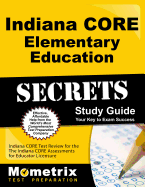 Indiana Core Elementary Education Secrets Study Guide: Indiana Core Test Review for the Indiana Core Assessments for Educator Licensure