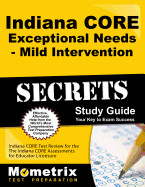 Indiana Core Exceptional Needs - Mild Intervention Secrets Study Guide: Indiana Core Test Review for the Indiana Core Assessments for Educator Licensure