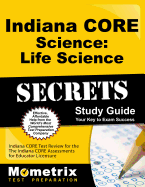 Indiana Core Science - Life Science Secrets Study Guide: Indiana Core Test Review for the Indiana Core Assessments for Educator Licensure