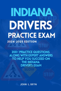 Indiana Drivers Practice Test: 200+ practice questions along with expert answers to help you succeed on the Indiana driver's exam