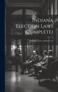 Indiana Election Laws (complete)