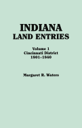 Indiana Land Entries. Volume I: Cincinnati District, 1801-1840