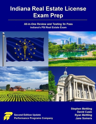Indiana Real Estate License Exam Prep: All-in-One Review and Testing to Pass Indiana's PSI Real Estate Exam - Cusic, David, and Mettling, Ryan, and Somers, Jane
