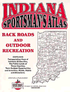 Indiana Sportsman's Atlas: Back Roads and Outdoor Recreation