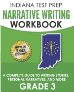 Indiana Test Prep Narrative Writing Workbook Grade 3: A Complete Guide to Writing Stories, Personal Narratives, and More