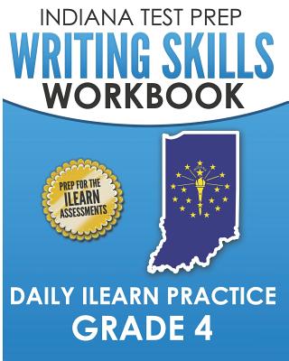 INDIANA TEST PREP Writing Skills Workbook Daily ILEARN Practice Grade 4: Preparation for the ILEARN English Language Arts Assessments - Hawas, I