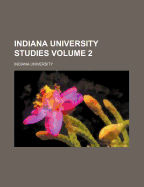 Indiana University Studies Volume 2