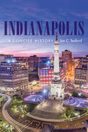 Indianapolis: A Concise History