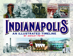 Indianapolis: An Illustrated Timeline