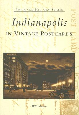 Indianapolis in Vintage Postcards - Madden, W C