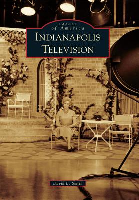 Indianapolis Television - Smith, David L