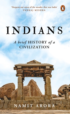 Indians: A Brief History of a Civilization - Arora, Namit