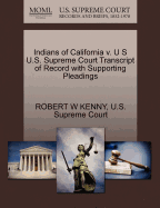 Indians of California V. U S U.S. Supreme Court Transcript of Record with Supporting Pleadings