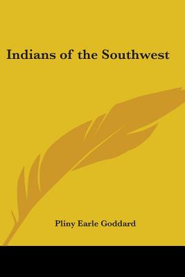 Indians of the Southwest - Goddard, Pliny Earle