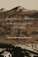 Indians of the Tulares: Adaptation, Relocation, and Subjugation in Central California 1771-1917