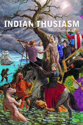 Indianthusiasm: Indigenous Responses - Lutz, Hartmut (Editor), and Strelczyk, Florentine (Editor), and Watchman, Renae (Editor)
