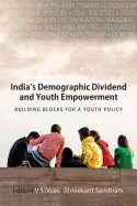 India's Demographic Dividend and Youth Empowerment: Building Blocks for a Youth Policy