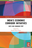 India's Economic Corridor Initiatives: INSTC and Chabahar Port