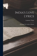 India's Love Lyrics: Including The Garden of Kama