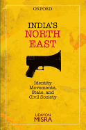 India's North-East: Identity Movements, State, and Civil Society