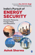 India's Pursuit of Energy Security: Domestic Measures, Foreign Policy and Geopolitics