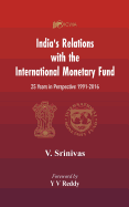 India's Relations With The International Monetary Fund (IMF): 25 Years In Perspective 1991-2016